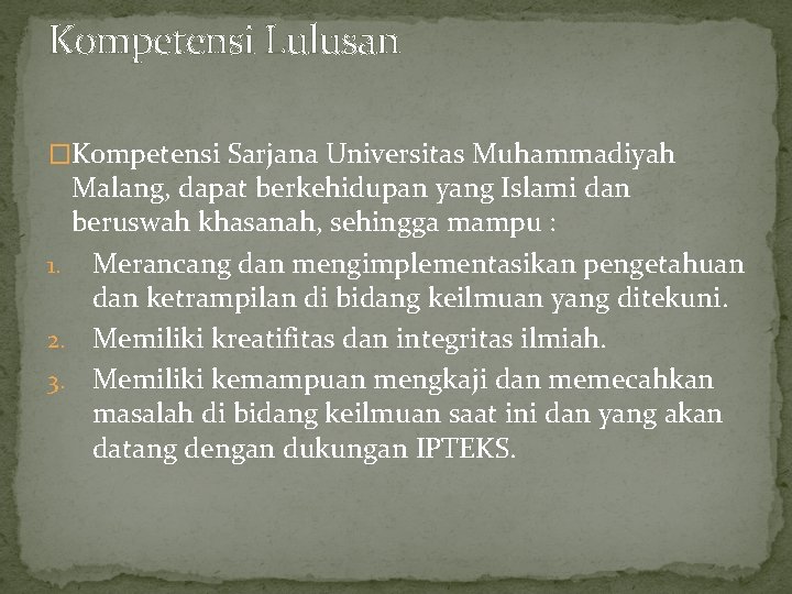 Kompetensi Lulusan �Kompetensi Sarjana Universitas Muhammadiyah Malang, dapat berkehidupan yang Islami dan beruswah khasanah,