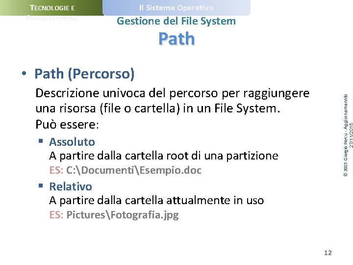 TECNOLOGIE E PROGETTAZIONE Il Sistema Operativo Gestione del File System Path • Path (Percorso)