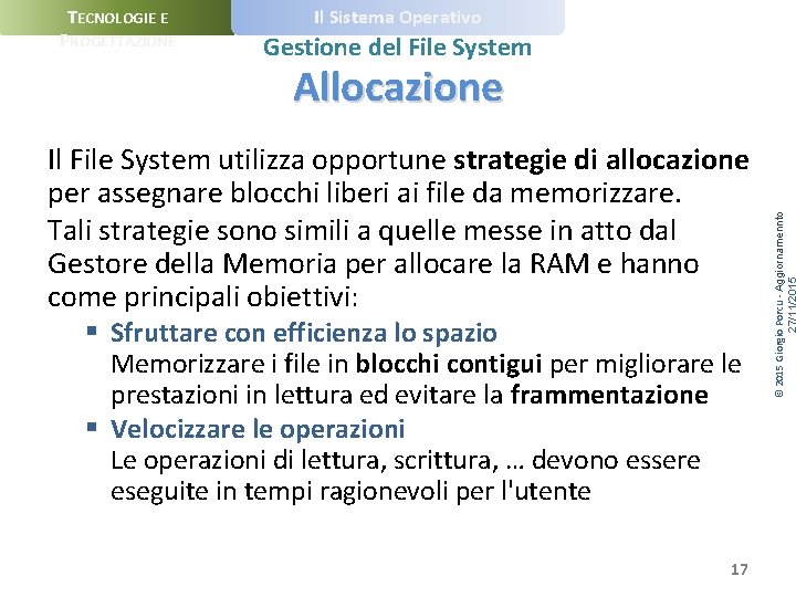 TECNOLOGIE E PROGETTAZIONE Il Sistema Operativo Gestione del File System Il File System utilizza