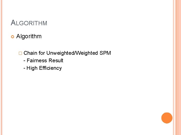 ALGORITHM Algorithm � Chain for Unweighted/Weighted SPM - Fairness Result - High Efficiency 