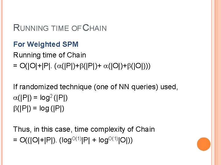 RUNNING TIME OF CHAIN For Weighted SPM Running time of Chain = O(|O|+|P|. (