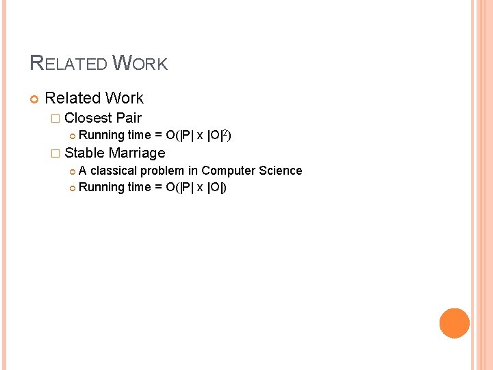 RELATED WORK Related Work � Closest Pair Running time = O(|P| x |O|2) �