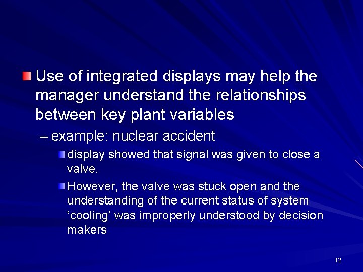 Use of integrated displays may help the manager understand the relationships between key plant