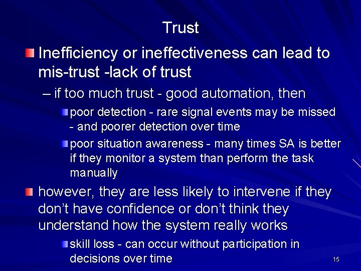 Trust Inefficiency or ineffectiveness can lead to mis-trust -lack of trust – if too