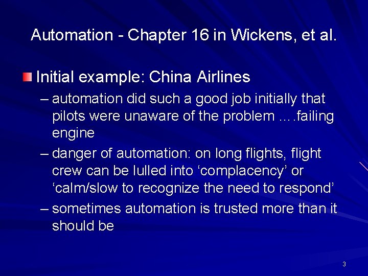 Automation - Chapter 16 in Wickens, et al. Initial example: China Airlines – automation