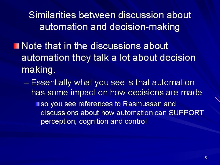 Similarities between discussion about automation and decision-making Note that in the discussions about automation