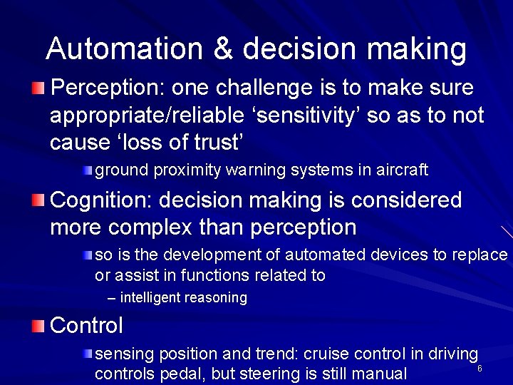 Automation & decision making Perception: one challenge is to make sure appropriate/reliable ‘sensitivity’ so