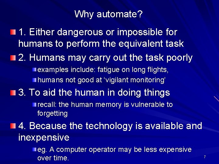 Why automate? 1. Either dangerous or impossible for humans to perform the equivalent task
