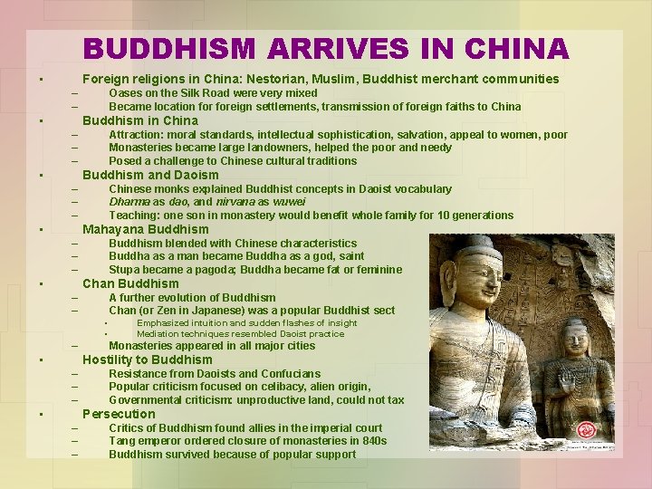 BUDDHISM ARRIVES IN CHINA • Foreign religions in China: Nestorian, Muslim, Buddhist merchant communities