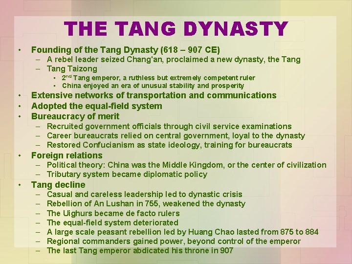 THE TANG DYNASTY • Founding of the Tang Dynasty (618 – 907 CE) –