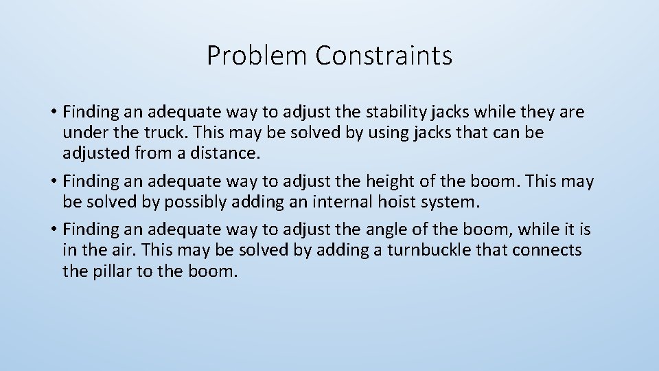 Problem Constraints • Finding an adequate way to adjust the stability jacks while they