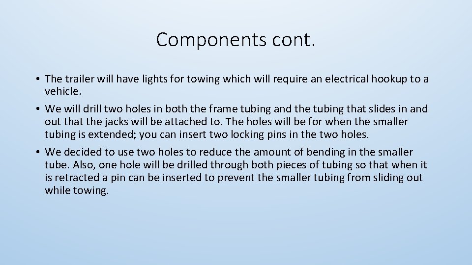 Components cont. • The trailer will have lights for towing which will require an