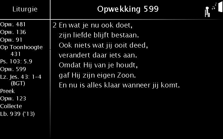 Liturgie Opw. 481 Opw. 136 Opw. 91 Op Toonhoogte 431 Ps. 103: 5. 9