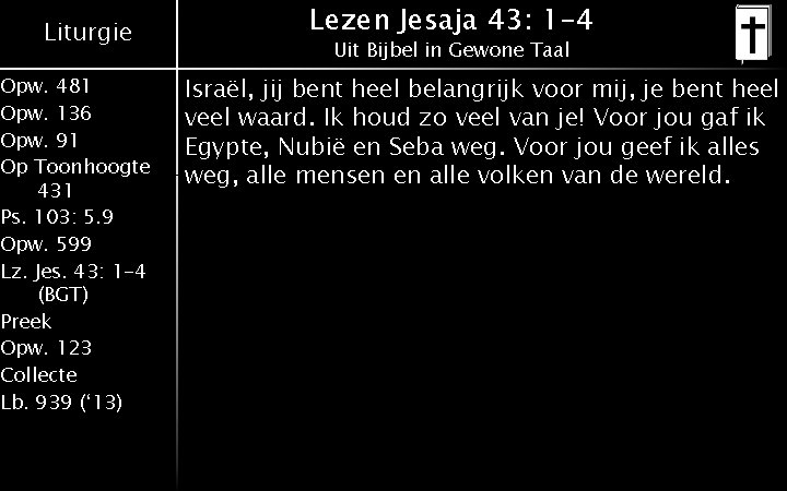 Liturgie Opw. 481 Opw. 136 Opw. 91 Op Toonhoogte 431 Ps. 103: 5. 9