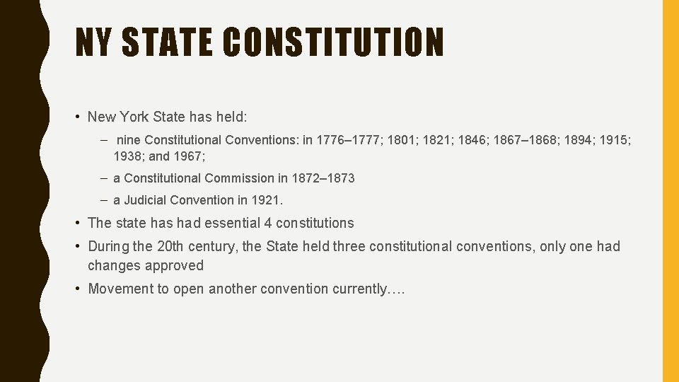 NY STATE CONSTITUTION • New York State has held: – nine Constitutional Conventions: in