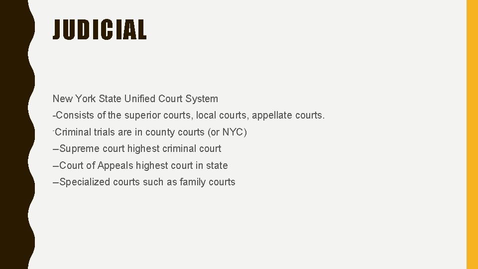 JUDICIAL New York State Unified Court System -Consists of the superior courts, local courts,