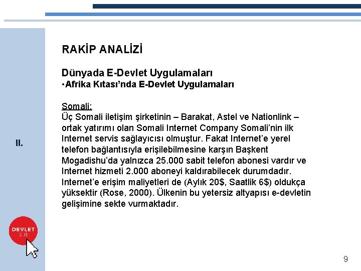 RAKİP ANALİZİ Dünyada E-Devlet Uygulamaları • Afrika Kıtası’nda E-Devlet Uygulamaları II. Somali: Üç Somali