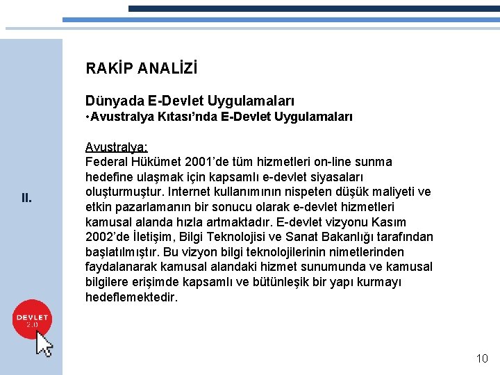 RAKİP ANALİZİ Dünyada E-Devlet Uygulamaları • Avustralya Kıtası’nda E-Devlet Uygulamaları II. Avustralya: Federal Hükümet