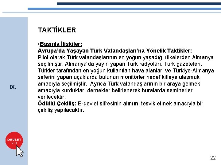 TAKTİKLER IX. • Basınla İlişkiler: Avrupa’da Yaşayan Türk Vatandaşları’na Yönelik Taktikler: Pilot olarak Türk