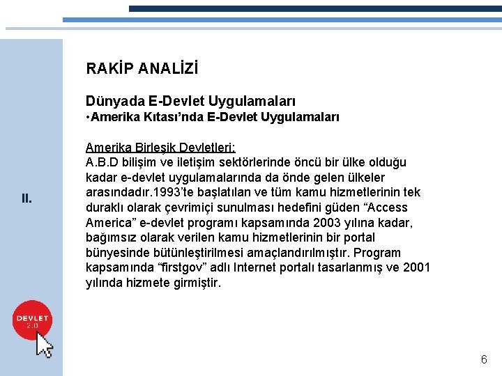 RAKİP ANALİZİ Dünyada E-Devlet Uygulamaları • Amerika Kıtası’nda E-Devlet Uygulamaları II. Amerika Birleşik Devletleri: