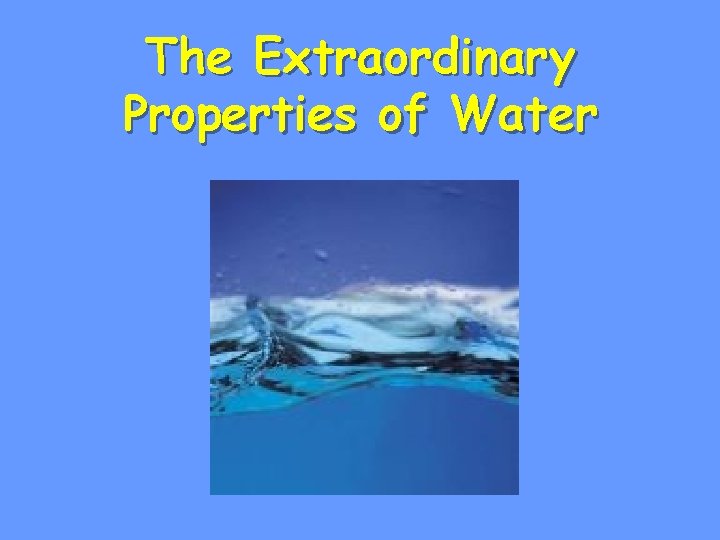 The Extraordinary Properties of Water 