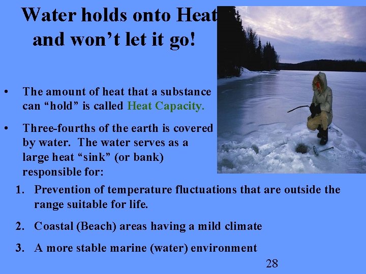 Water holds onto Heat and won’t let it go! • • The amount of