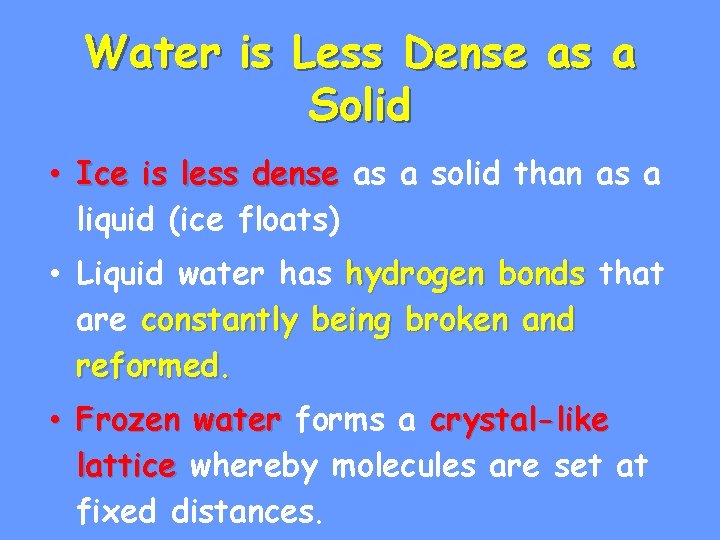 Water is Less Dense as a Solid • Ice is less dense as a