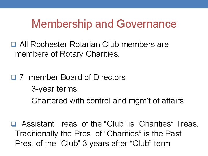 Membership and Governance q All Rochester Rotarian Club members are members of Rotary Charities.