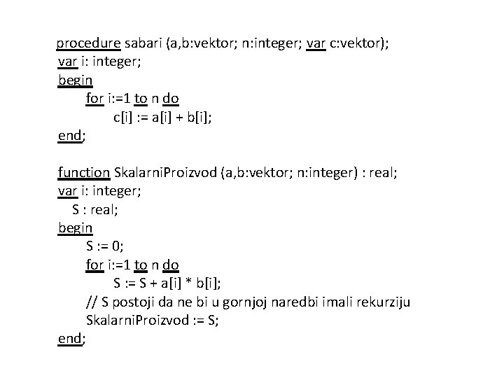 procedure sabari (a, b: vektor; n: integer; var c: vektor); var i: integer; begin