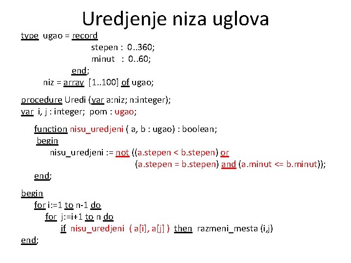 Uredjenje niza uglova type ugao = record stepen : 0. . 360; minut :