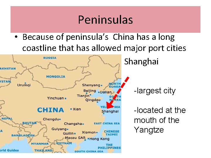 Peninsulas • Because of peninsula’s China has a long coastline that has allowed major