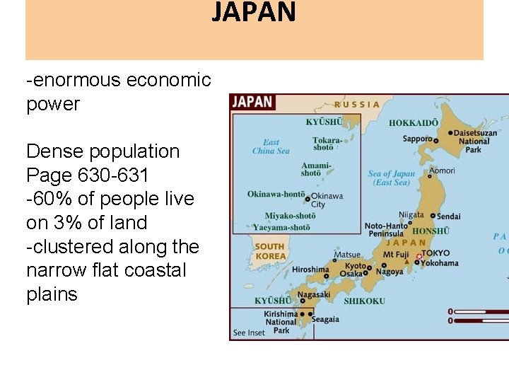 JAPAN -enormous economic power Dense population Page 630 -631 -60% of people live on
