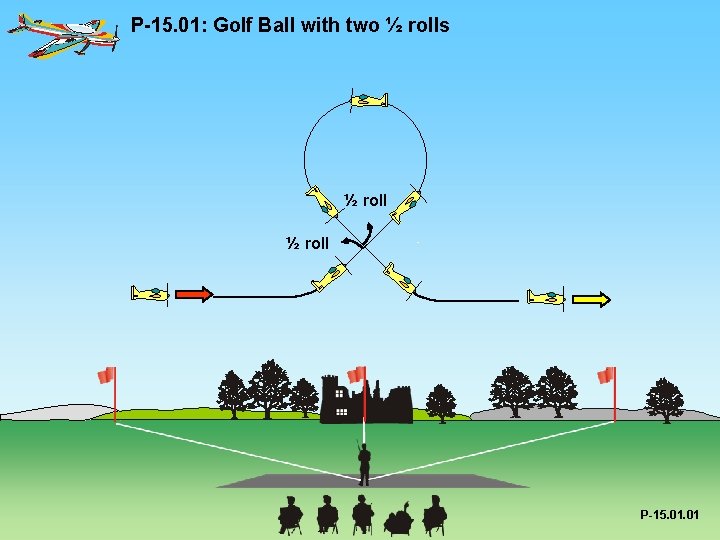 P-15. 01: Golf Ball with two ½ rolls ½ roll P-15. 01 