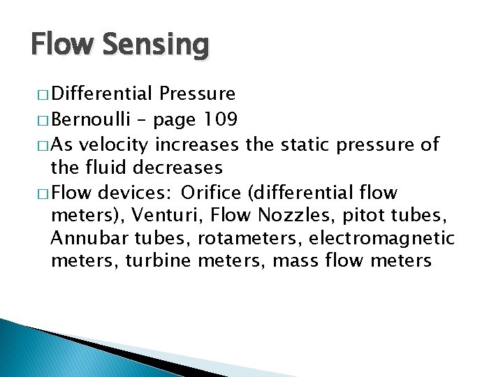 Flow Sensing � Differential Pressure � Bernoulli – page 109 � As velocity increases