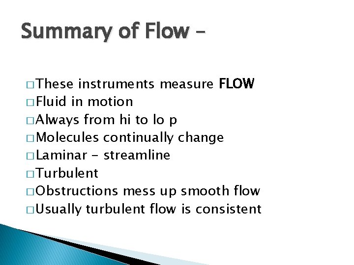 Summary of Flow – � These instruments measure FLOW � Fluid in motion �