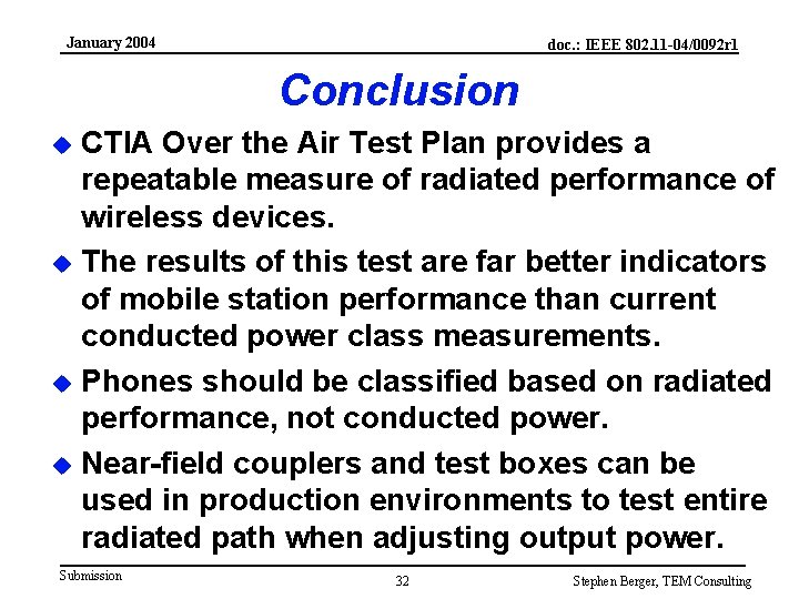 January 2004 doc. : IEEE 802. 11 -04/0092 r 1 Conclusion u u CTIA