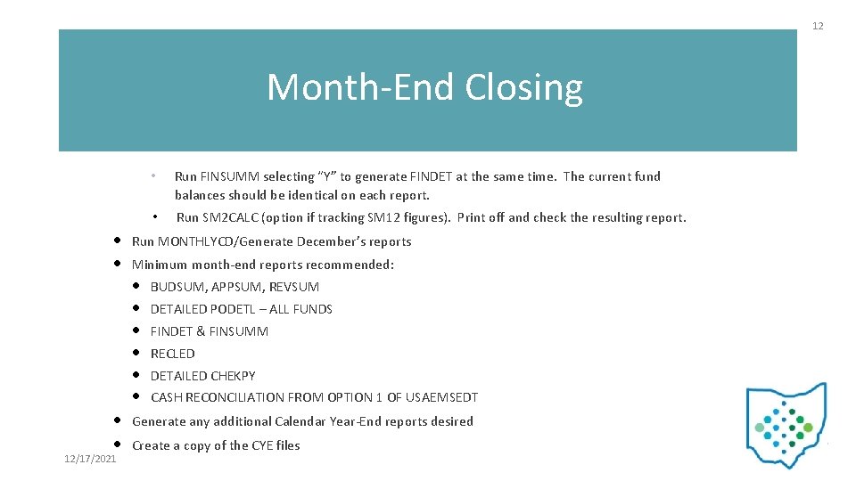 12 Month-End Closing • Run FINSUMM selecting “Y” to generate FINDET at the same