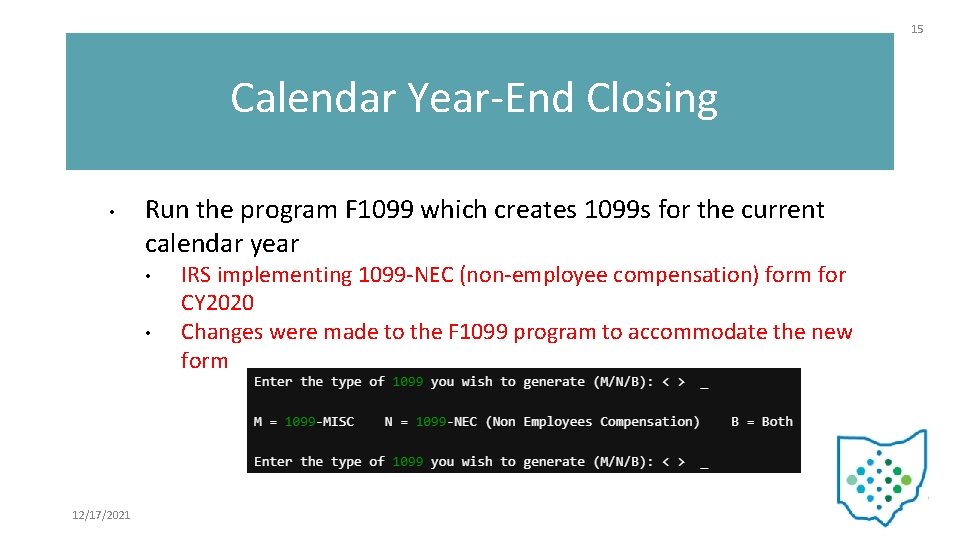 15 Calendar Year-End Closing • Run the program F 1099 which creates 1099 s