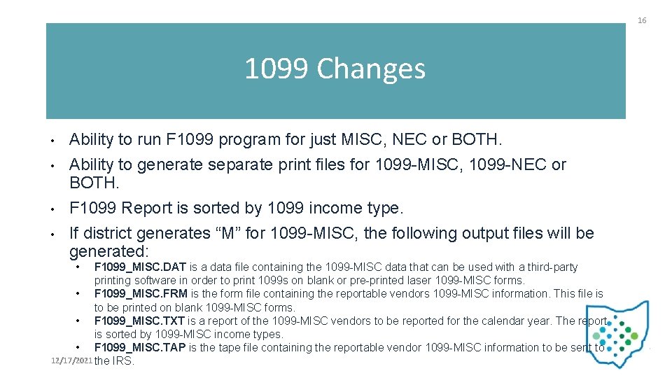 16 1099 Changes • • Ability to run F 1099 program for just MISC,