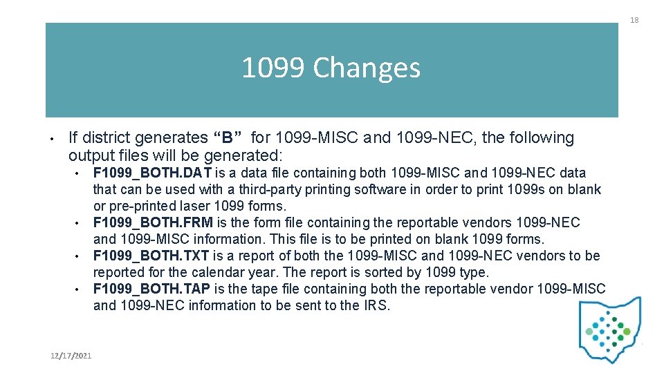18 1099 Changes • If district generates “B” for 1099 -MISC and 1099 -NEC,