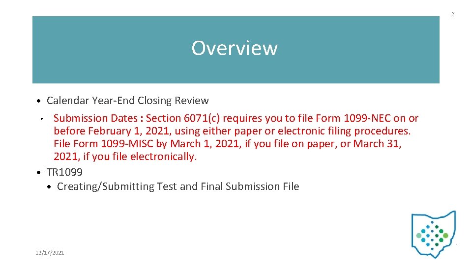 2 Overview Calendar Year-End Closing Review • Submission Dates : Section 6071(c) requires you