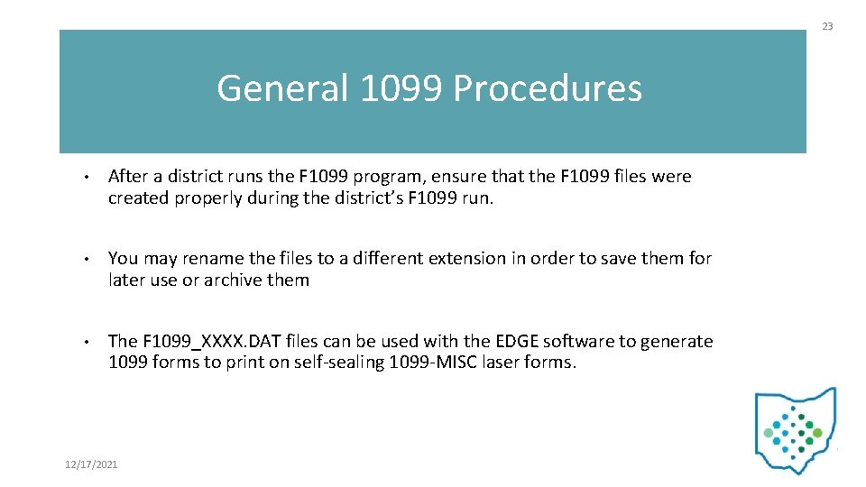 23 General 1099 Procedures • After a district runs the F 1099 program, ensure