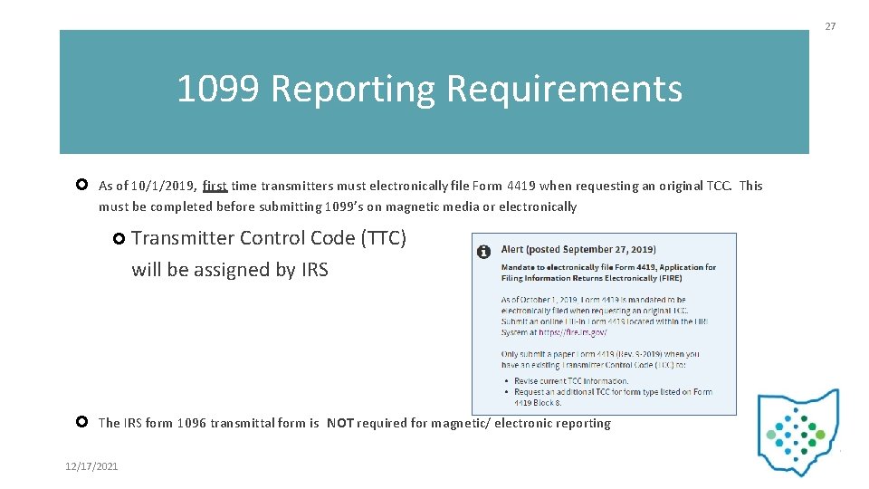 27 1099 Reporting Requirements As of 10/1/2019, first time transmitters must electronically file Form