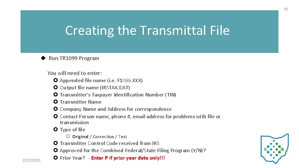 32 Creating the Transmittal File Run TR 1099 Program You will need to enter: