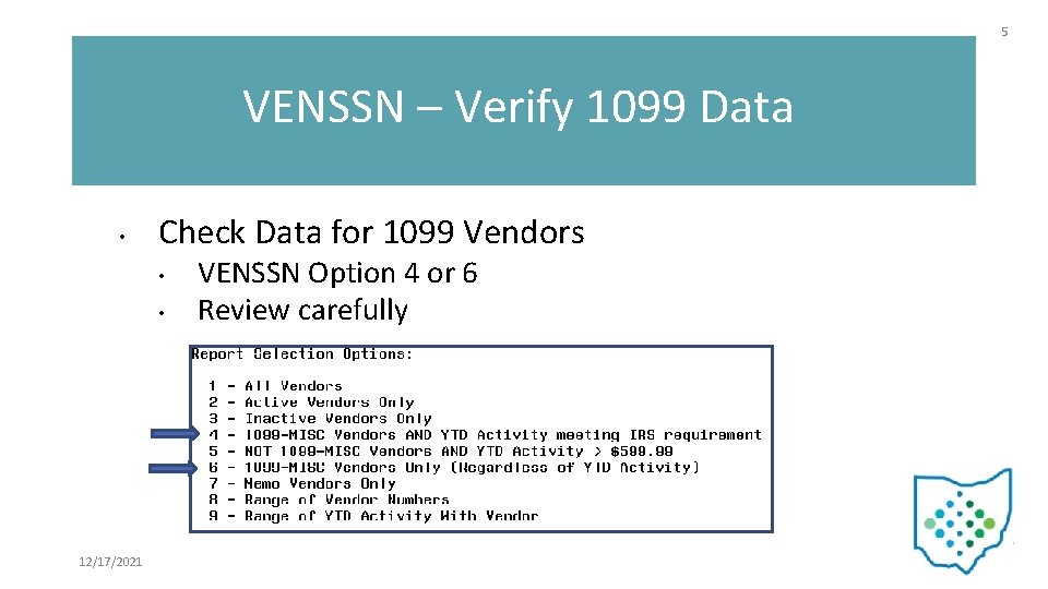 5 VENSSN – Verify 1099 Data • Check Data for 1099 Vendors • •