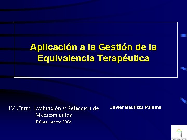 Aplicación a la Gestión de la Equivalencia Terapéutica IV Curso Evaluación y Selección de