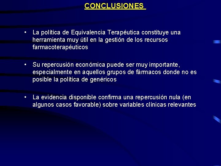 CONCLUSIONES • La política de Equivalencia Terapéutica constituye una herramienta muy útil en la