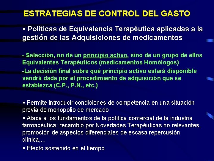 ESTRATEGIAS DE CONTROL DEL GASTO § Políticas de Equivalencia Terapéutica aplicadas a la gestión