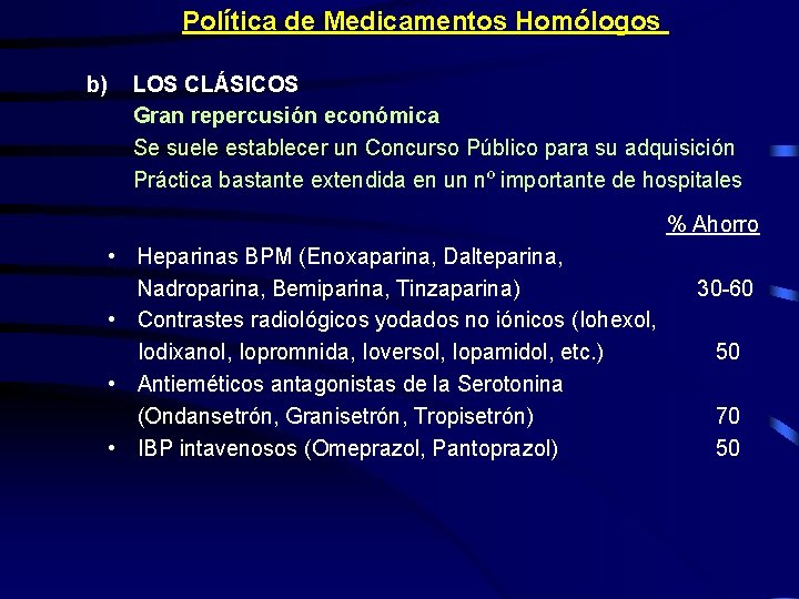 Política de Medicamentos Homólogos b) LOS CLÁSICOS Gran repercusión económica Se suele establecer un