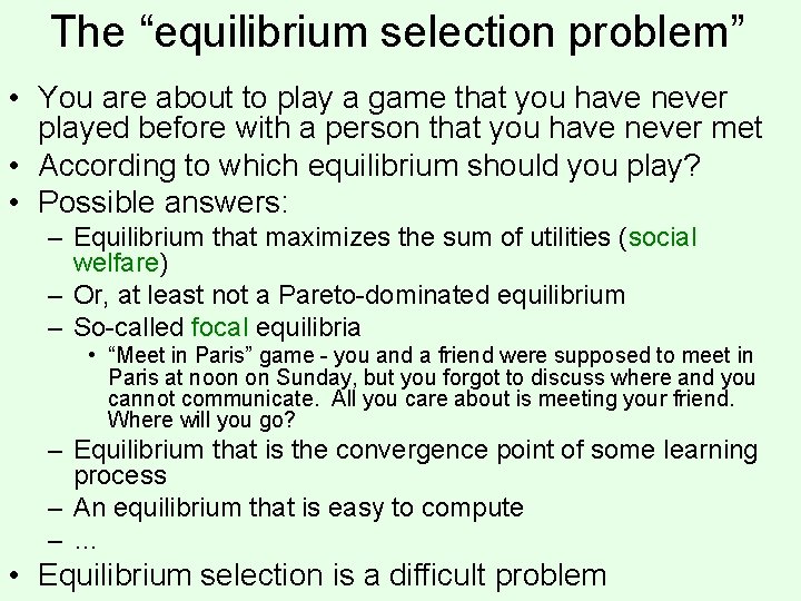 The “equilibrium selection problem” • You are about to play a game that you